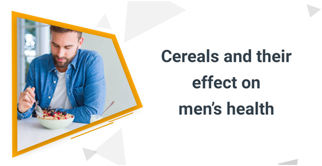 Cereals and their effect on men’s health