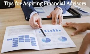 Tips for Aspiring Financial Advisors